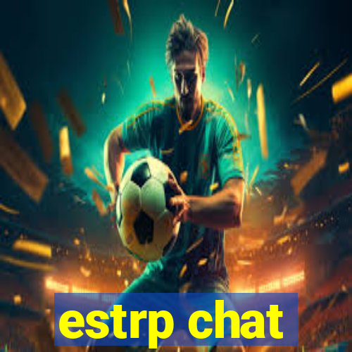 estrp chat